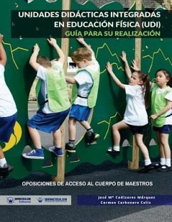 Unidades Didácticas integradas en Educación Física (UDI): Guía para su realización. Oposiciones de acceso al cuerpo de Maestros - Carbonero Celis, Carmen; Canizares Marquez, Jose Maria