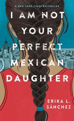 I Am Not Your Perfect Mexican Daughter - Sanchez, Erika L.