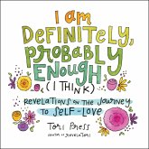 I Am Definitely, Probably Enough (I Think) I Am Definitely, Probably Enough (I Think)