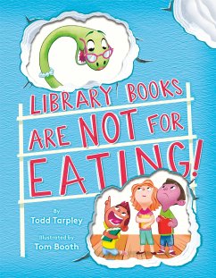 Library Books Are Not for Eating! - Tarpley, Todd; Booth, Tom