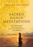 Sacred Dance Meditations: 365 Globally Inspired Movement Practices Enhancing Awakening, Clarity, and Connection