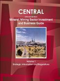Central African Republic Mineral, Mining Sector Investment and Business Guide Volume 1 Strategic Information and Regulations