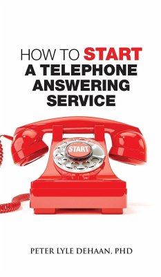 How to Start a Telephone Answering Service - DeHaan, Peter Lyle