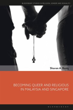 Becoming Queer and Religious in Malaysia and Singapore - Bong, Sharon A