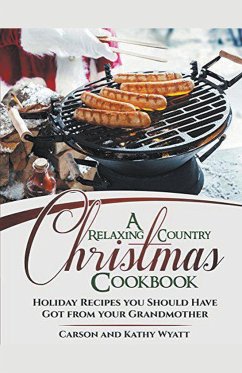 A Relaxing Country Christmas Cookbook - Wyatt, Carson; Wyatt, Kathy