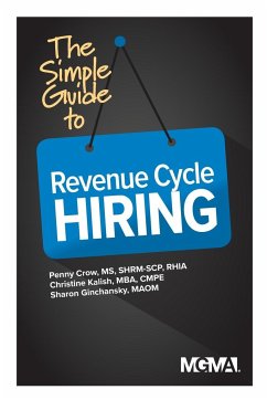 The Simple Guide to Revenue Cycle Hiring - Crow, Penny M; Kalish, Christine; Ginchansky, Sharon Z.