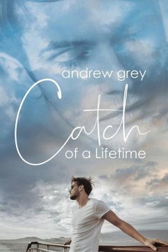 Catch of a Lifetime - Grey, Andrew