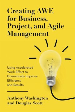 Creating AWE for Business, Project, and Agile Management - Washington, Anthony; Scott, Douglas