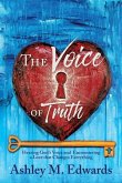 The Voice of Truth: Hearing God's Voice and Encountering a Love that Changes Everything