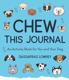Chew This Journal: An Activity Book for You and Your Dog (Gift for Pet Lovers) - Lowrey, Sassafras