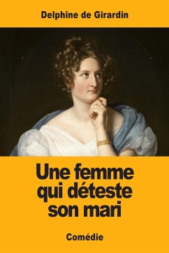 Une femme qui déteste son mari - De Girardin, Delphine