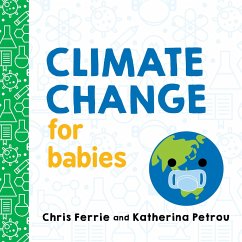 Climate Change for Babies - Ferrie, Chris; Petrou, Katherina