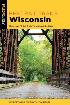 Best Rail Trails Wisconsin - Revolinski, Kevin; Valkenberg, Phil Van