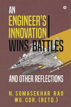 An Engineers Innovation Wins Battles and Other Reflections - N. Somasekhar Rao Wg Cdr (Retd ).