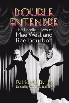 Double Entendre: The Parallel Lives of Mae West and Rae Bourbon (eBook, ePUB) - Byrne, Patrick C.