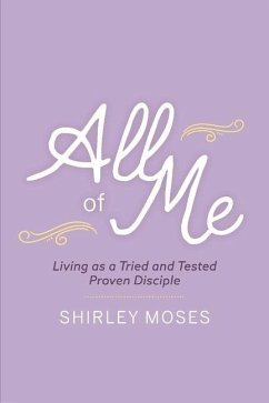 All of Me: Living as a Triend and Tested Proven Disciple - Moses, Shirley