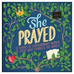 She Prayed: 12 Stories of Extraordinary Women of Faith Who Changed the World - Fischer, Jean