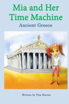 Mia and Her Time Machine: Ancient Greece - Horvat, Tita