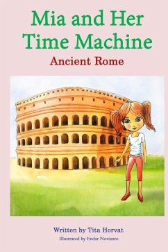 Mia and Her Time Machine: Ancient Rome - Horvat, Tita