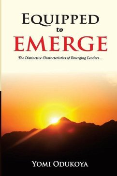 Equipped To Emerge: The Distinctive Characteristics of Emerging Leaders - Odukoya, Yomi