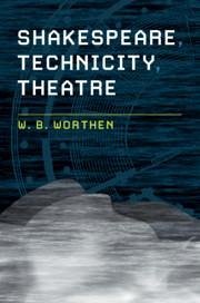 Shakespeare, Technicity, Theatre - Worthen, W B