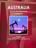 Australia Oil and Gas Resources Handbook Volume 2 South Australia, Victoria - Strategic Information, Regulations, Opportunities