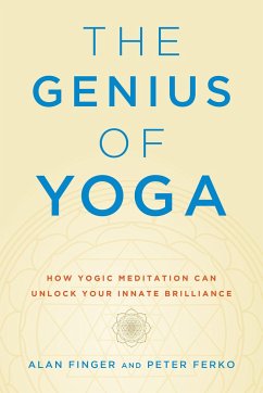 The Genius of Yoga: How Yogic Meditation Can Unlock Your Innate Brilliance - Finger, Alan