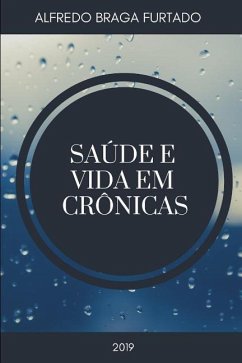 Saúde e Vida em Crônicas - Furtado, Alfredo Braga