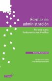 Formar en administración: Por una nueva fundamentación filosófica