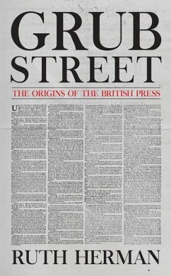 Grub Street: The Origins of the British Press - Herman, Ruth