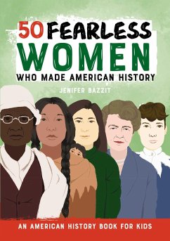 50 Fearless Women Who Made American History - Bazzit, Jenifer