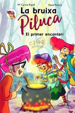 La Bruixa Piluca: El primer encanteri - Figueres, Maria Carme Ripoll; Ripoll, David Rovira