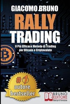 Rally Trading: Il Più Efficace Metodo Di Trading Per Bitcoin e Criptovalute - Bruno, Giacomo