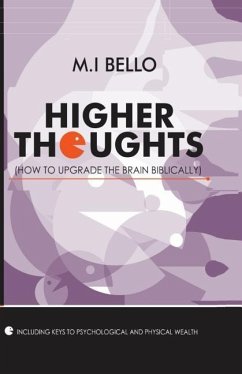 Higher Thoughts: How to Upgrade the Brain Biblically - Bello, M. I.