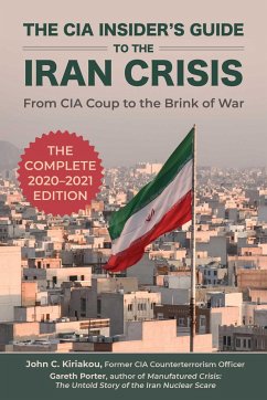 The CIA Insider's Guide to the Iran Crisis - Porter, Gareth; Kiriakou, John