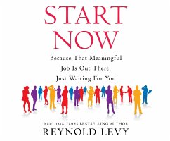 Start Now: Because That Meaningful Job Is Out There, Just Waiting for You - Levy, Reynold