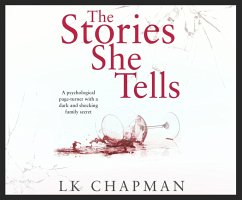 The Stories She Tells: A Psychological Page-Turner with a Shocking and Heartbreaking Family Secret - Chapman, L. K.