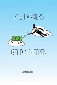 Hoe bankiers geld scheppen - Musschoot, Jan