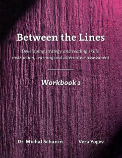 Between the Lines- Workbook 1: Developing Strategic Reading Skills Instruction Learning Alternative Assessment - Schanin, Michal; Yogev, Vera