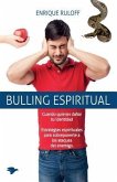 Bulling Espiritual: Estrategias espirituales para sobreponerte a los ataques del enemigo