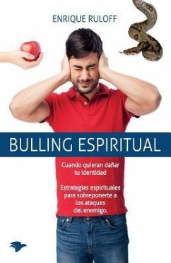 Bulling Espiritual: Estrategias espirituales para sobreponerte a los ataques del enemigo - Ruloff, Enrique Luis