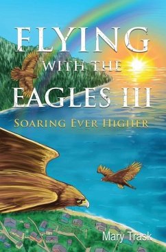 Flying with the Eagles III: Soaring Ever Higher - Trask, Mary