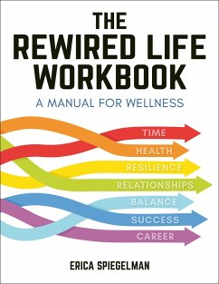The Rewired Life Workbook: A Manual for Wellness - Spiegelman, Erica