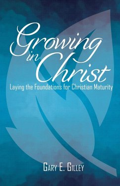 Growing in Christ - Gilley, Gary E.