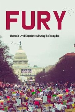 Fury: Women's Lived Experiences During the Trump Era - Roost, Amy; Hirshfeld, Alissa