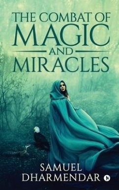 The Combat of Magic and Miracles - Samuel Dharmendar