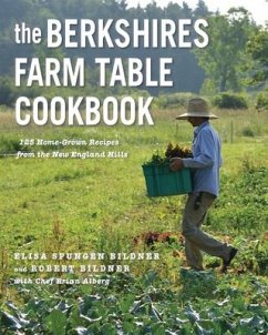 The Berkshires Farm Table Cookbook: 125 Homegrown Recipes from the Hills of New England - Bildner, Elisa Spungen; Bildner, Robert