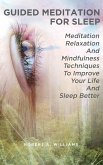 Guided Meditation for Sleep: Meditation, Relaxation and Mindfulness Techniques to Improve Your Life and Sleep Better (eBook, ePUB)