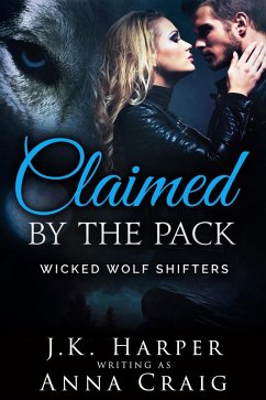Cover Claimed by the Pack (Wicked Wolf Shifters) (eBook, ePUB)