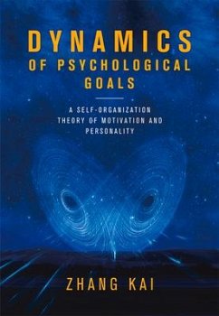 Dynamics of Psychological Goals: A Self-Organization Theory of Motivation and Personality - Zhang, Kai